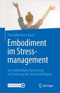 Embodiment im Stressmanagement Ein multimodales Kursmanual zur Förderung der Stressbewältigung