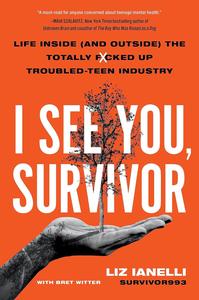 I See You, Survivor Life Inside (and Outside) the Totally Fcked-Up Troubled Teen Industry
