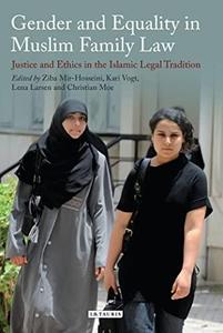 Gender and equality in Muslim family law  justice and ethics in the Islamic legal process