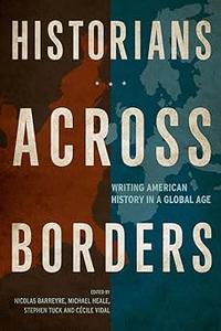 Historians across Borders Writing American History in a Global Age