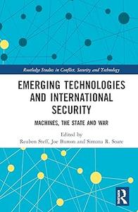 Emerging Technologies and International Security Machines, the State, and War