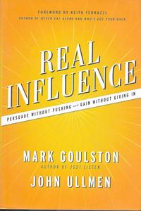 Real Influence Persuade Without Pushing and Gain Without Giving In