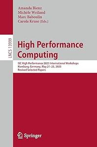 High Performance Computing ISC High Performance 2023 International Workshops, Hamburg, Germany, May 21-25, 2023, Revise