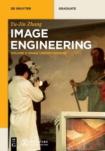 Image Engineering, Volume 3 Image Understanding
