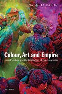 Colour, Art and Empire  Visual Culture and the Nomadism of Representation