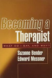Becoming a Therapist What Do I Say, and Why