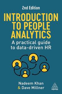 Introduction to People Analytics A Practical Guide to Data–driven HR