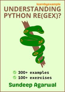 Understanding Python re(gex) Example based guide to mastering Python regular expressions