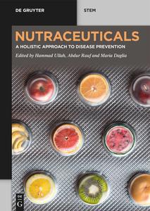 Nutraceuticals A Holistic Approach to Disease Prevention (De Gruyter STEM)