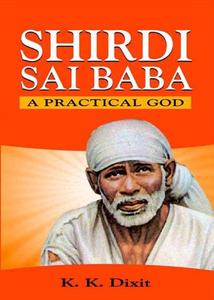 Shirdi Sai Baba A Practical God