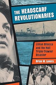 The Headscarf Revolutionaries Lillian Bilocca and the Hull Triple-Trawler Disaster