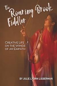 The Roaring Brook Fiddler Creative Life on the Wings of an Empath