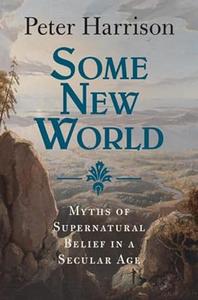 Some New World Myths of Supernatural Belief in a Secular Age