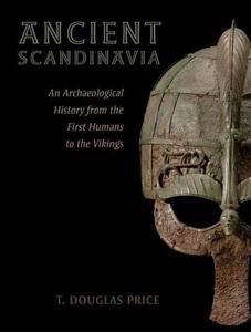 Ancient Scandinavia  an archaeological history from the first humans to the Vikings