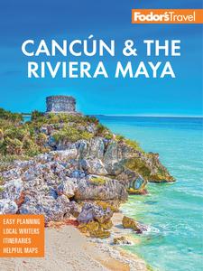 Fodor’s Cancun & the Riviera Maya With Tulum, Cozumel, and the Best of the Yucatán (Fodor’s Travel Guides), 7th Edition
