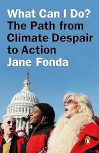 What Can I do My Path from Climate Despair to Action (2024)