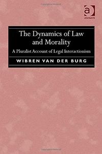 The Dynamics of Law and Morality A Pluralist Account of Legal Interactionism