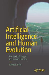Artificial Intelligence and Human Evolution Contextualizing AI in Human History