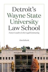 Detroit’s Wayne State University Law School Future Leaders in the Legal Community