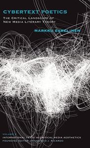 Cybertext poetics  the critical landscape of new media literary theory