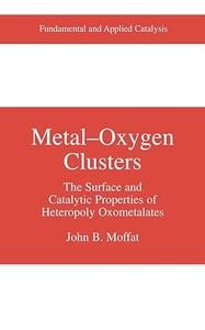 Metal-Oxygen Clusters The Surface and Catalytic Properties of Heteropoly Oxometalates