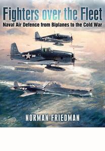 Fighters Over the Fleet Naval Air Defence from Biplanes to