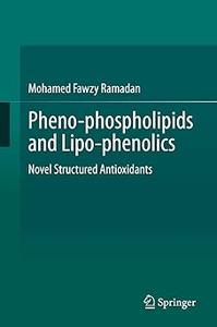 Pheno–phospholipids and Lipo–phenolics Novel Structured Antioxidants