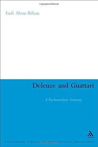 Deleuze and Guattari A Psychoanalytic Itinerary