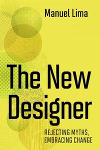 The New Designer Rejecting Myths, Embracing Change (The MIT Press)