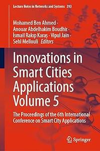 Innovations in Smart Cities Applications Volume 5 The Proceedings of the 6th International Conference on Smart City App