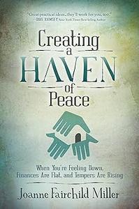 Creating a Haven of Peace When You’re Feeling Down, Finances Are Flat, and Tempers are Rising