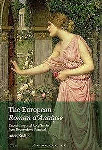 The European Roman d’Analyse Unconsummated Love Stories from Boccaccio to Stendhal