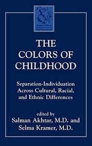 The Colors of Childhood Separation-Individuation across Cultural, Racial, and Ethnic Diversity