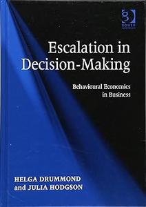 Escalation in Decision–Making Behavioural Economics in Business