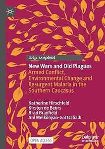 New Wars and Old Plagues Armed Conflict, Environmental Change and Resurgent Malaria in the Southern Caucasus