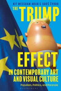 The Trump Effect in Contemporary Art and Visual Culture Populism, Politics, and Paranoia