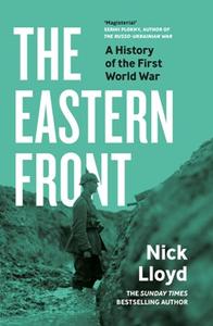 The Eastern Front A History of the First World War