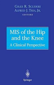 MIS of the Hip and the Knee A Clinical Perspective (2024)