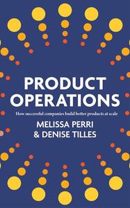 Product Operations How successful companies build better products at scale