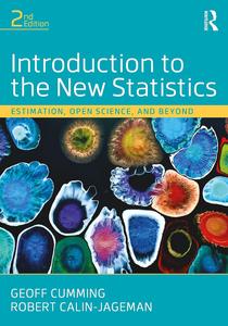 Introduction to the New Statistics Estimation, Open Science, and Beyond, 2nd Edition