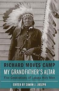 My Grandfather’s Altar Five Generations of Lakota Holy Men