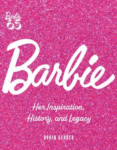 Barbie Her Inspiration, History, and Legacy