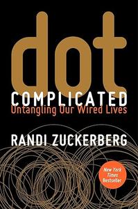 Dot Complicated Untangling Our Wired Lives