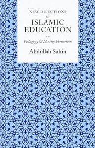New Directions in Islamic Education Pedagogy and Identity Formation