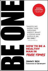 BE ONE How to Be a Healthy Man in Toxic Times
