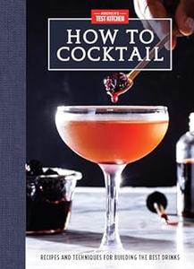 How to Cocktail Recipes and Techniques for Building the Best Drinks (2024)