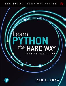 Learn Python the Hard Way (Zed Shaw’s Hard Way), 5th Edition