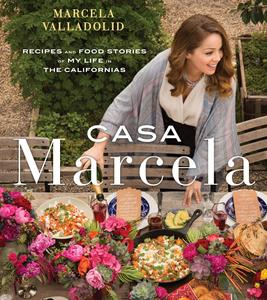 Casa Marcela Recipes and Food Stories of My Life in the Californias