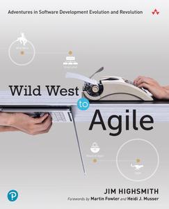 Wild West to Agile Adventures in Software Development Evolution and Revolution