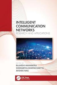 Intelligent Communication Networks Research and Applications